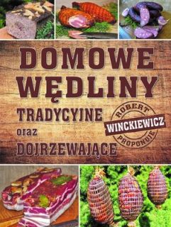 Książka "Domowe wędliny tradycyjne oraz dojrzewające" – Robert Winckiewicz