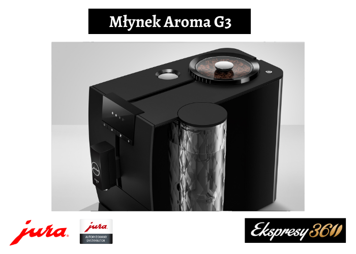 Młynek Aroma G3 w ekspresie Jura ENA 4 Full Metropolitan Black